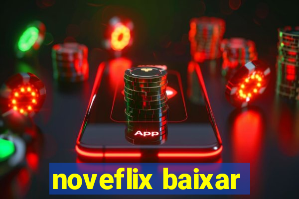 noveflix baixar